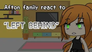 Afton family react to "LEFT BEHIND" //Gacha life