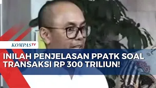 PPATK: Data Transaksi Rp 300 Triliun Ternyata Bukan Korupsi Pegawai Kemenkeu