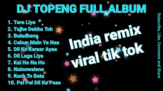 DJ TOPENG FULL ALBUM TERBARU - TERE LIYE | TUJHE DEKHA TOH | BULADHENA | VIRAL TIKTOK