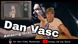 DAN VASC - AMAZING GRACE | FIRST TIME HEARING | REACTION