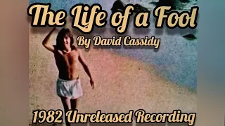 David Cassidy  - The Life of a Fool (1982 Unreleased Recording)