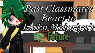 Past Classmates React to Izuku Midoriya's Future//BKDK🧡💚//Bnha/Mha//Gacha Club//Enjoy!