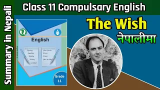 The wish in Nepali || Class 11 compulsory English || Summary in Nepali ||