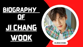 Biography of Ji Chang Wook