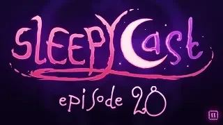 SleepyCast S2:E28 - [It's Been a Long Ride]