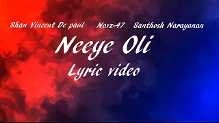 Shan Vincent De Paul, Navz-47, Santhosh Narayanan - Neeye Oli - (Lyric Video)