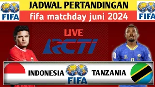 Jadwal Fifa matchday 2024 - Timnas Idonesia vs Tanzania - Live Rcti