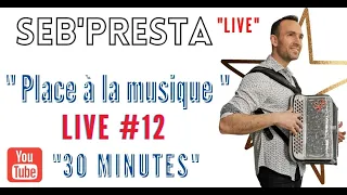 Seb'Presta : Live #12 Place à la musique "30 Minutes"