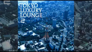 Various Artists - Tokyo Luxury Lounge 2 (Full Album)