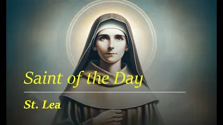 Saint of the Day: St. Lea of Rome | March 22, 2024