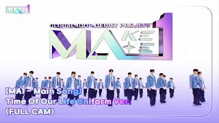 [MA1 - Main Song] Time Of Our Life Uniform Ver. (FULL CAM)