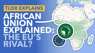 The African Union Explained: Is Africa's 55 Member Union the 'European Union' of Africa? - TLDR News