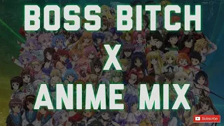 Boss Bitch X Anime Mix - AMV