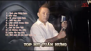 TOP HIT TUẤN HƯNG. những ca khúc hay nhất của Tuấn Hưng