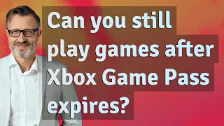 Can you still play games after Xbox Game Pass expires?
