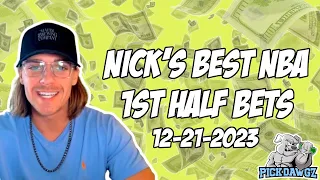 NBA 1st Half Best Bets Today 12/21/23 NBA Picks & Predictions | Nick's Basketball Betting Tips