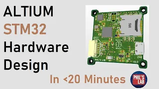 Altium STM32 Hardware Design - An Overview in Under 20 Minutes - Phil's Lab #38