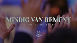 Mindig van remény - Karantén dicséret