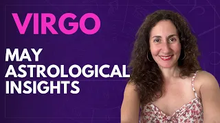 VIRGO - May Astrological Insights