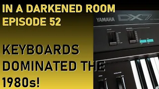 #52 - Yamaha DX7! How Keyboards Dominated The 80s Sound