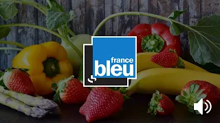 🔊 Fruits et légumes, comment bien les choisir ? 🍓🥦 (France Bleu Loire Océan #23)