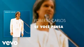 Roberto Carlos - Se Você Pensa (Memê Super Club Mix 2002) (Áudio Oficial)