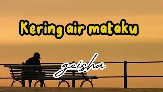 Kering air mataku - geisha