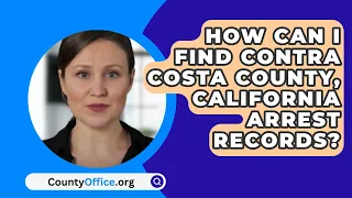 How Can I Find Contra Costa County, California Arrest Records? - CountyOffice.org