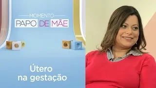 Más formações e doenças no útero durante a gravidez | Momento Papo de Mãe