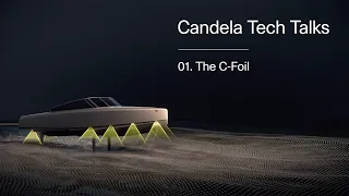 Candela Tech Talks | Episode 1, C-Foil System