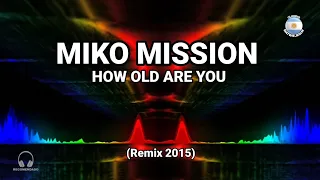 Retro Remix - Miko Mission - How Old Are You - (Remix 2015)
