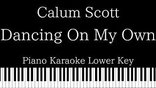 【Piano Karaoke Instrumental】 Dancing On My Own / Calum Scott【Lower Key】