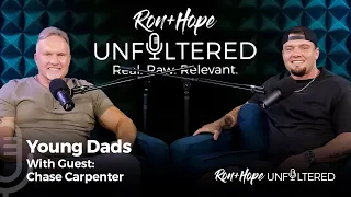 Young Dads with Guest Chase Carpenter | Ron + Hope: Unfiltered
