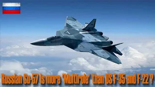 Is it true that the Russian Su-57 is more 'Multirole' than the US F-22 Raptor and F35 ?