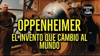 OPPENHEIMER | El invento que cambio al mundo #oppenheimer