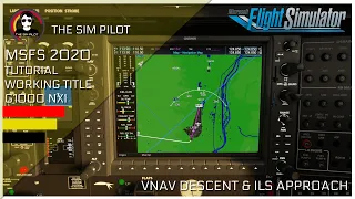 MSFS2020 | Working Title G1000NXI Tutorial | EP#3 VNAV DESCENT AND ILS LANDING