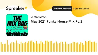 May 2021 Funky House Mix Pt. 2