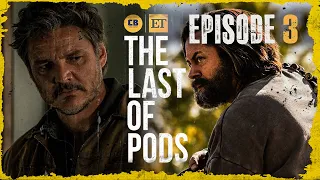 The Last Of Us Episode 3 BREAKDOWN! - The Last Of Pods Podcast