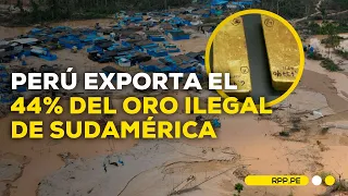 Minería ilegal: Perú exporta el 44% del oro ilegal de Sudamérica