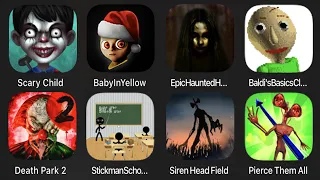 Scary Child, Baby In Yellow, Evil Ghost House, Baldi's Basics, Death Park 2, Stickman School Escape