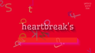 HEARTBREAK'S - HOW TO SAY HEARTBREAK'S? #heartbreak's