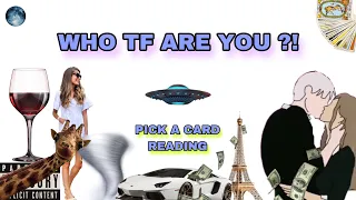 (PICK A CARD) who TF are you ?!
