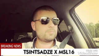 TSINTSADZE X MSL16