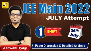 Live Paper Discussion &  Detailed Analysis|JEE Main-2022| 26th July Shift-1| Ashwani Tyagi