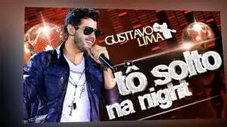 Tô solto na Night Gusttavo Lima