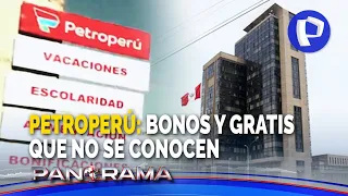 Petroperú, bonos y gratificaciones: millones de soles que mandaron a la ruina a empresa del Estado