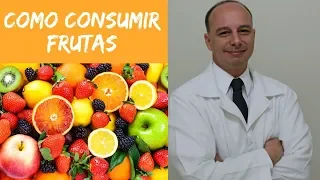 Como Consumir Frutas ‖ Dr. Moacir Rosa