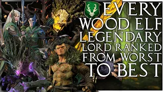 Every Wood Elf Legendary Lord Ranked from Worst to Best | Total War Warhammer 2