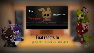 Fnaf reacts to Springtraps Interview