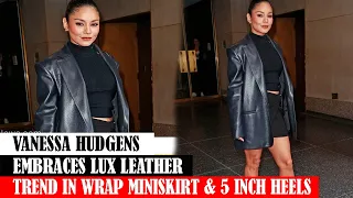 VANESSA HUDGENS EMBRACES LUX LEATHER TREND IN WRAP MINISKIRT & 5 INCH HEELS